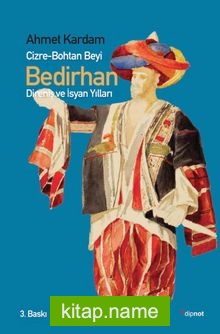 Cizre-Bohtan Beyi Bedirhan / Direniş ve İsyan Yılları