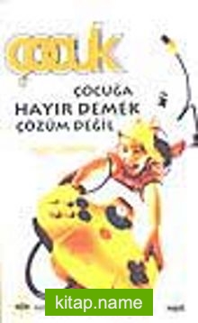 Çocuğa Hayır Demek Çözüm Değil