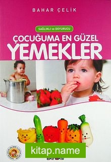 Çocuğuma En Güzel Yemekler Sağlıklı ve Doyurucu