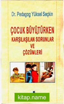 Çocuk Büyütürken Karşılaşılan Sorunlar ve Çözümleri