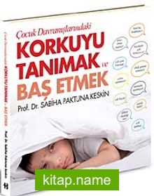 Çocuk Davranışlarındaki Korkuyu Tanımak ve Başetmek