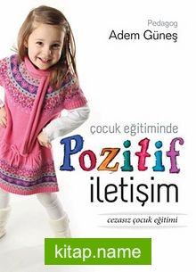 Çocuk Eğitiminde Pozitif İletişim