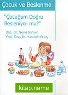 Çocuk ve Beslenme / Çocuğum Doğru Besleniyor Mu?