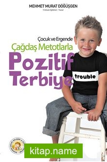 Çocuk ve Ergende Çağdaş Metotlarla Pozitif Terbiye