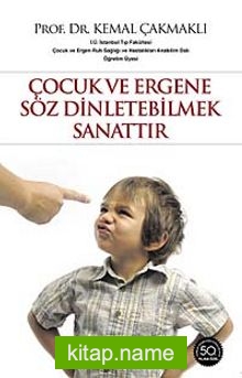 Çocuk ve Ergene Söz Dinletebilmek Sanattır