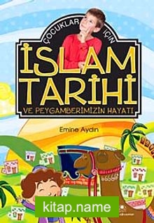 Çocuklar İçin İslam Tarihi ve Peygamberimizin Hayatı