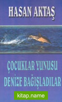 Çocuklar Yunusu Denize Bağışladılar