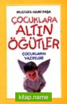 Çocuklara Altın Öğütler