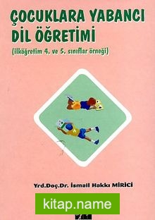 Çocuklara Yabancı Dil Öğretimi ( İlköğretim 4. ve 5. Sınıflar Örneği)