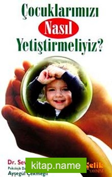 Çocuklarımızı Nasıl Yetiştirmeliyiz?