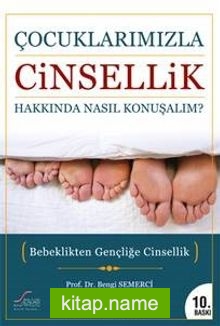 Çocuklarımızla Cinsellik Hakkında Nasıl Konuşalım? Bebeklikten Gençliğe Cinsellik