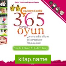 Çocukların Sevdiği 365 Yaratıcı Oyun Çocukların Kendilerini Geliştirecekleri Zeka Oyunları