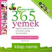 Çocukların Sevdiği 365 Yemek Eğlenceli Beslenme ve Çocukların Sevdiği Damak Tadları