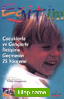 Çocuklarla ve Gençlerle İletişime Geçmenin 25 Yöntemi