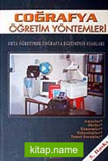 Coğrafya Öğretim Yöntemleri / Orta Öğretimde Coğrafya Eğitiminin Esasları