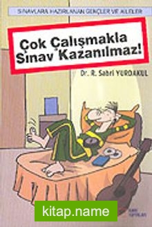 Çok Çalışmakla Sınav Kazanılmaz!