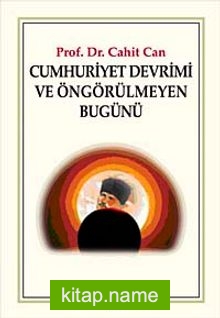 Cumhuriyet Devrimi ve Öngörülmeyen Bugünü