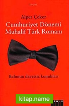 Cumhuriyet Dönemi Muhalif Türk Romanı  Balonun Davetsiz Konukları