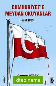 Cumhuriyet’e Meydan Okuyanlar  Hedef 1923