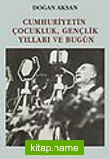 Cumhuriyetin Çocukluk Gençlik Yılları ve Bugün