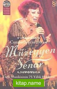 Cumhuriyet’in Divası Müzeyyen Senar Türk Musikisinin 75 Yıllık Hikayesi (Taş Plaktan Kaydedilen 15 Şarkılık CD Hediye)