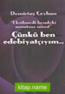 Çünkü Ben Edebiyatçıyım…