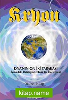 DNA’nın On İki Tabakası / Kryon Serisi 10