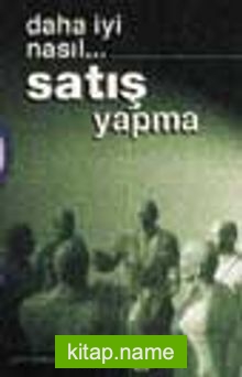 Daha İyi Nasıl…. Satış Yapma