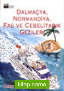 Dalmaçya, Normandiya, Fas ve Cebelitarık Gezileri