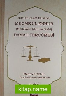 Damad Tercümesi  Büyük İslam Hukuku – Mecme’ül Enhur (Mülteka’l-Ebhur’un Şerhi) 5. Cilt