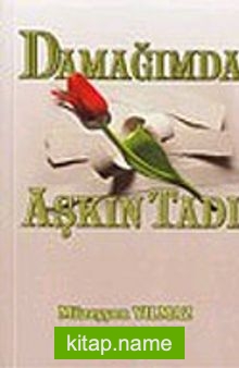 Damağımda Aşkın Tadı