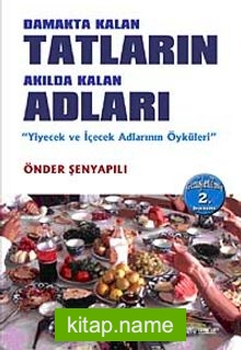 Damakta Kalan Tadların Akılda Kalan Adları  Yiyecek ve İçecek Adlarının Öyküleri