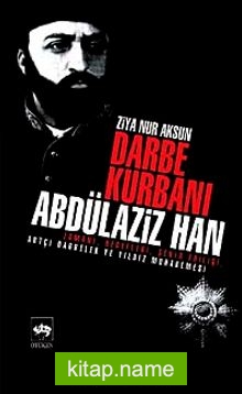 Darbe Kurbanı Abdülaziz Han