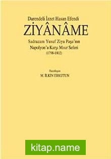 Darendeli İzzet Hasan Efendi Ziyaname  Sadrazam Yusuf Ziya Paşa’nın Napolyon’a Karşı Mısır Seferi (1798-1802)