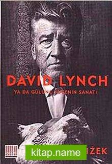 David Lynch Ya Da Gülünç Yücenin Sanatı