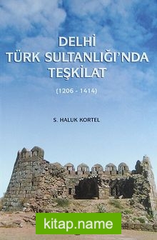 Delhi Türk Sultanlığı’nda Teşkilat (1206-1414)