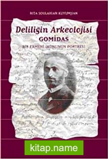 Deliliğin Arkeolojisi Gomidas  Bir Ermeni İkonunun Portresi