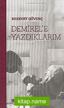 Demirel’e Yazdıklarım