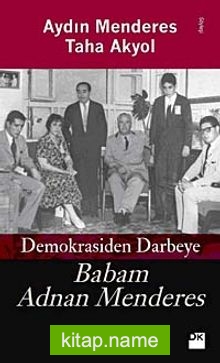 Demokrasiden Darbeye Babam Adnan Menderes