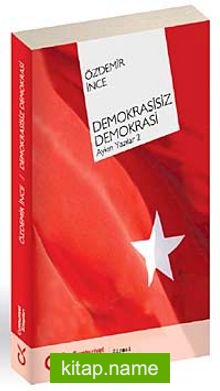 Demokrasisiz Demokrasi Aykırı Yazılar-2