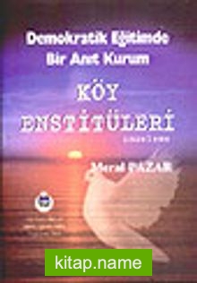 Demokratik Eğitimde Bir Anıt Kurum Köy Enstitüleri
