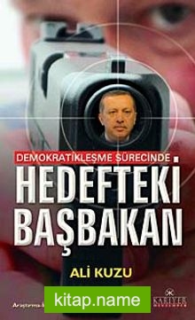 Demokratikleşme Sürecinde Hedefteki Başbakan