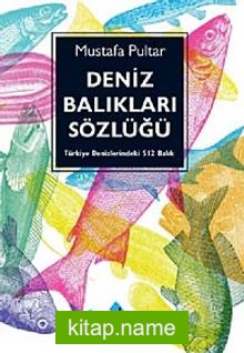 Deniz Balıkları Sözlüğü Türkiye Denizlerindeki 512 Balık
