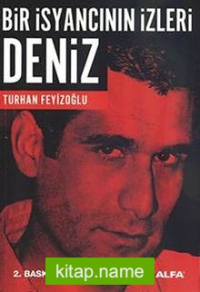 Deniz Bir İsyancının İzleri