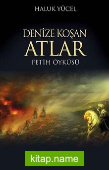 Denize Koşan Atlar Fetih Öyküsü