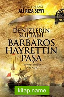 Denizlerin Sultanı Barbaros Hayrettin Paşa