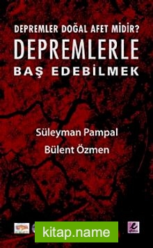 Depremler Doğal Afet midir? Depremlerle Baş Edebilmek