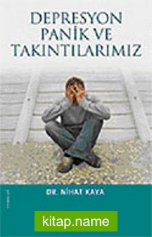 Depresyon Panik ve Takıntılarımız