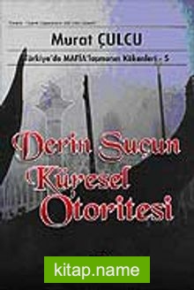 Derin Suçun Küresel Otoritesi  Türkiye’de Mafialaşmanın Kökenleri 5