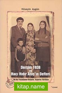 Dersim 1938 ve Hacı Hıdır Ataç’ın Defteri  İlk Kez Yayımlanan Belgeler, Raporlar, Haritalar